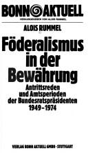 Cover of: Föderalismus in der Bewährung: Antrittsreden und Amtsperioden der Bundesratspräsidenten 1949-1974