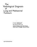 The radiological diagnosis of lung and mediastinal tumours by Frederick Wynn Wright