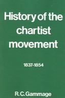 Cover of: History of the Chartist movement, 1837-1854. by Robert George Gammage, Robert George Gammage