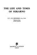 Cover of: life and times of Sukarno | C. L. M. Penders