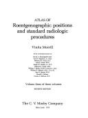 Atlas of roentgenographic positions and standard radiologic procedures by Vinita Merrill