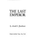 Cover of: The last emperor by Arnold C. Brackman