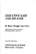 Cover of: Executive ease and dis-ease