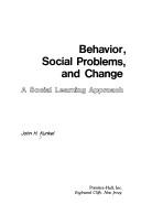 Cover of: Behavior, social problems, and change: a social learning approach