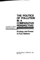 Cover of: The politics of pollution in a comparative perspective: ecology and power in four nations