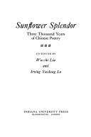 Cover of: Sunflower splendor by co-edited by Wu-Chi Liu and Irving Yucheng Lo.