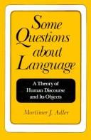 Cover of: Some questions about language: a theory of human discourse and its objects