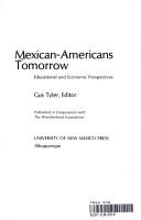 Cover of: Mexican-Americans tomorrow: educational and economic perspectives