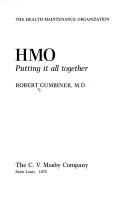 Cover of: HMO, putting it all together by Robert Gumbiner