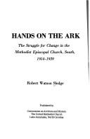Cover of: Hands on the Ark: the struggle for change in the Methodist Episcopal Church, South, 1914-1939