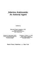 Adenine arabinoside, an antiviral agent by Deborah P. Langston