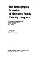 Cover of: The Demographic evaluation of domestic family planning programs: proceedings of a research workshop, Belmont Conference Center, Elkridge, Maryland, May 7-9, 1973