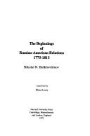 Cover of: The beginnings of Russian-American relations, 1775-1815