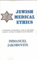 Cover of: Jewish medical ethics: a comparative and historical study of the Jewish religious attitude to medicine and its practice