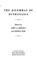 Cover of: The Dilemmas of euthanasia