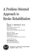 A Problem-oriented approach to stroke rehabilitation by Philip L. Mossman