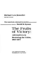 Cover of: The fruits of victory: alternatives in restoring the Union, 1865-1877