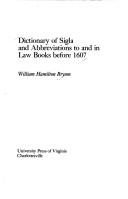 Cover of: Dictionary of sigla and abbreviations to and in law books before 1607 by William Hamilton Bryson