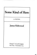 Cover of: Some kind of hero by Kirkwood, James