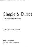 Cover of: Simple & direct: a rhetoric for writers