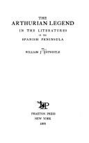 The Arthurian legend in the literatures of the Spanish Peninsula by William J. Entwistle