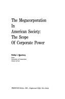 Cover of: The megacorporation in American society: the scope of corporate power