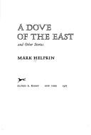 Cover of: A dove of the East, and other stories by Mark Helprin