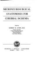 Microneurosurgical anastomoses for cerebral ischemia by International Symposium on Microneurosurgical Anastomoses for Cerebral Ischemia (1st 1973 Loma Linda, Calif.)