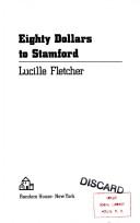 Cover of: Eighty dollars to Stamford by Lucille Fletcher