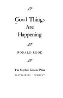 Cover of: Good things are happening by Ronald N. Rood