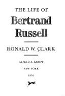 Cover of: The life of Bertrand Russell