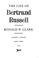 Cover of: The life of Bertrand Russell