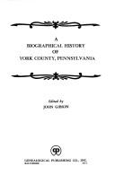 Cover of: A biographical history of York County, Pennsylvania