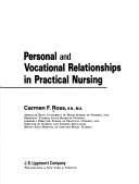 Personal and vocational relationships in practical nursing by Carmen F. Ross
