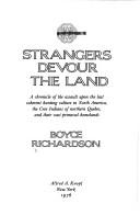 Strangers devour the land by Boyce Richardson