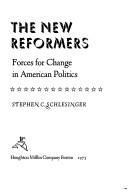 Cover of: The new reformers: forces for change in American politics