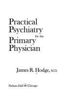 Cover of: Practical psychiatry for the primary physician by James R. Hodge