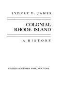 Colonial Rhode Island by Sydney V. James