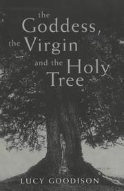 Cover of: The Goddess, the Virgin and the Holy Tree