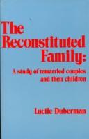 Cover of: The reconstituted family by Lucile Duberman