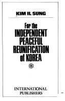 Cover of: For the independent, peaceful reunification of Korea