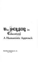 Cover of: The person in education: a humanistic approach.