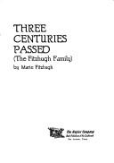 Three centuries passed (the Fitzhugh family) by Marie Fitzhugh