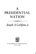 Cover of: A presidential nation by Joseph A. Califano