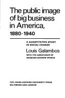 Cover of: The public image of big business in America, 1880-1940: a quantitative study in social change