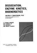 Cover of: Dissociation, enzyme kinetics, bioenergetics: a learning program for students of the biological and medical sciences