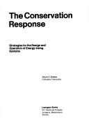 Cover of: The conservation response: strategies for the design and operation of energy-using systems