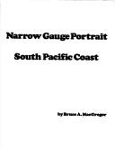 Cover of: Narrow gauge portrait: South Pacific coast