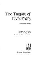 Cover of: The tragedy of Erasmus: a psychohistoric approach