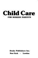 Cover of: Child care: for modern parents.